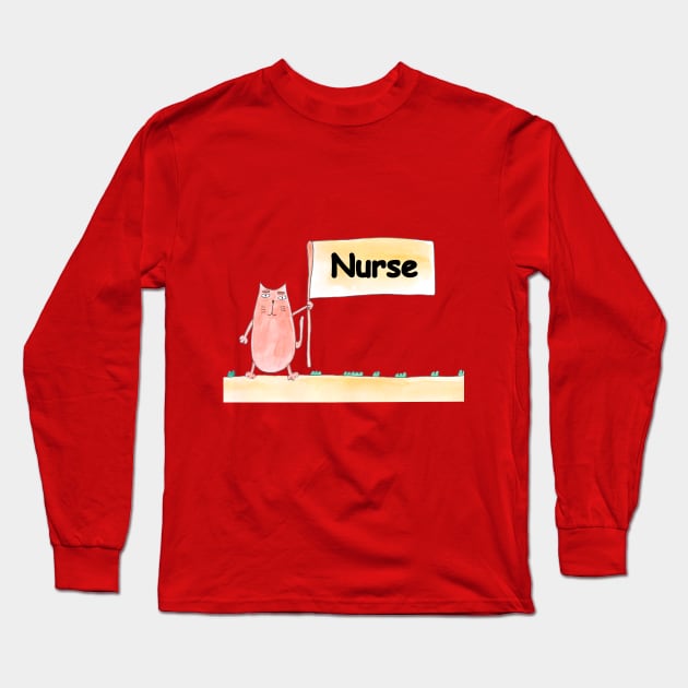 Nurse, profession, work, job. Cat shows a banner with the inscription. Watercolor illustration. A gift for a professional. Long Sleeve T-Shirt by grafinya